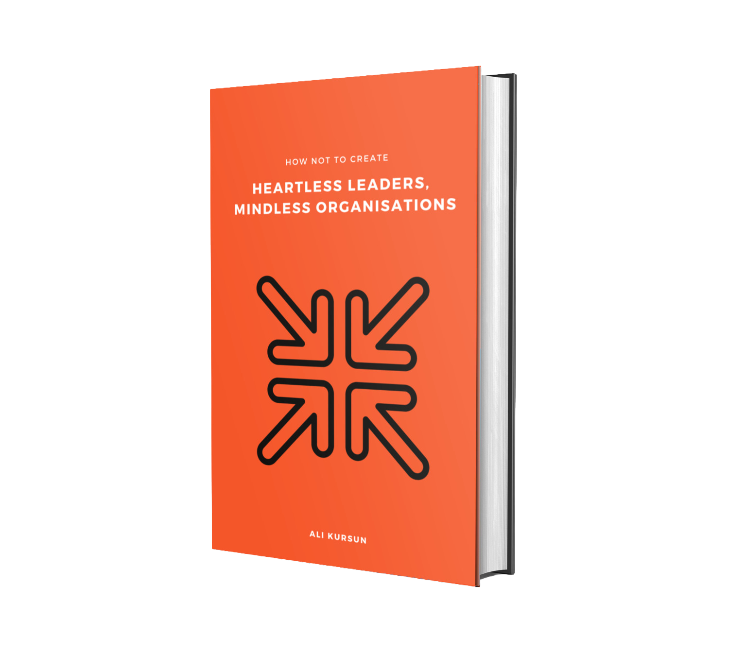 <How Not to Create Heartless Leaders, Mindless Organisations